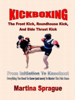 Kickboxing: The Front Kick, Roundhouse Kick, And Side Thrust Kick: From Initiation To Knockout: Kickboxing: From Initiation To Knockout, #4