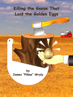 Killing the Goose That Laid the Golden Eggs