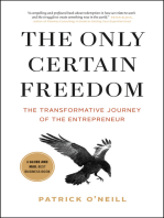 The Only Certain Freedom: The Transformative Journey of the Entrepreneur