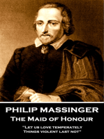 Philip Massinger - The Maid of Honour: "Let us love temperately, things violent last not."