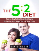 5:2 Diet: Discover How To Use Intermittent Fasting To Burn Fat, Lose Weight And Feel Great Easily!