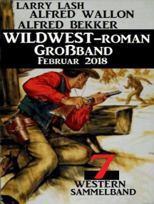 Sammelband 7 Western – Wildwest-Roman Großband Februar 2018