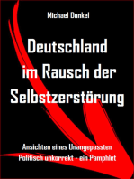 Deutschland im Rausch der Selbstzerstörung: Ansichten eines Unangepassten  -  Politisch unkorrekt - ein Pamphlet