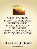 Meditation: How to Reduce Stress, Get Healthy, and Find Your Happiness in Just 15 Minutes a Day