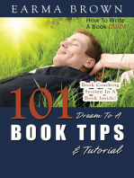 How To Write A Book Guide: 101 Dream To A Book Tips & Tutorial: How To Write A Book Guide, #1
