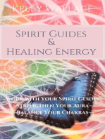 Spirit Guides And Healing Energy: Work with Your Spirit Guides Strengthen Your Aura Balance Your Chakras