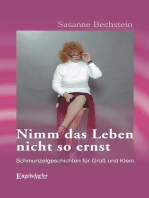 Nimm das Leben nicht so ernst. Schmunzelgeschichten für Groß und Klein