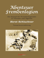 Abenteuer Fremdenlegion. Der Kampf der Fremdenlegionäre in Vietnam und Algerien – Tatsachenerzählung