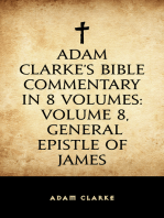 Adam Clarke's Bible Commentary in 8 Volumes: Volume 8, General Epistle of James