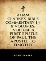 Adam Clarke's Bible Commentary in 8 Volumes: Volume 8, First Epistle of Paul the Apostle to Timothy