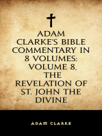 Adam Clarke's Bible Commentary in 8 Volumes: Volume 8, The Revelation of St. John the Divine