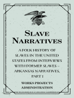 Slave Narratives: A Folk History of Slaves in the United States from Interviews With Former Slaves – Arkansas Narratives, Part 1