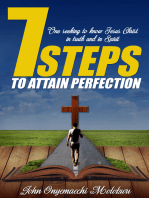 7 Steps to Attain Perfection: One seeking to know Jesus Christ in truth and in Spirit