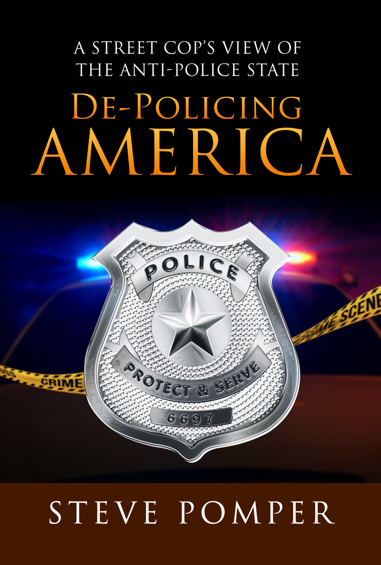 Read De-Policing America: A Street Cop’s View of the Anti-Police State