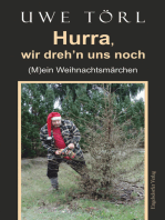 Hurra, wir dreh’n uns noch: (M)ein Weihnachtsmärchen