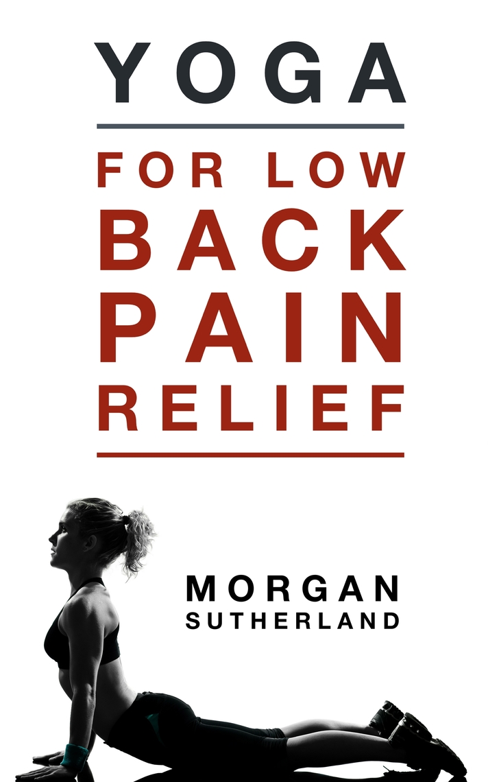 Read Yoga For Low Back Pain Relief 21 Restorative Yoga Poses for Back