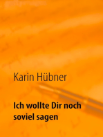 Ich wollte Dir noch soviel sagen