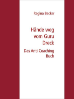 Hände weg vom Guru Dreck: Das Anti Coaching Buch