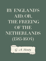 By England's Aid; or, the Freeing of the Netherlands (1585-1604)