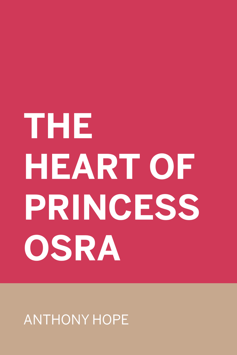 The Heart of Princess Osra by Anthony Hope (Ebook) - Read free for 30 days