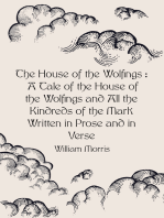 The House of the Wolfings : A Tale of the House of the Wolfings and All the Kindreds of the Mark Written in Prose and in Verse