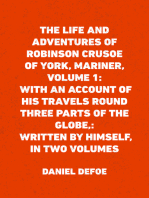 The Life and Adventures of Robinson Crusoe of York, Mariner, Volume 1: With an Account of His Travels Round Three Parts of the Globe,: Written By Himself, in Two Volumes