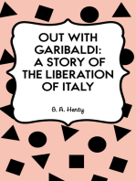 Out with Garibaldi: A story of the liberation of Italy