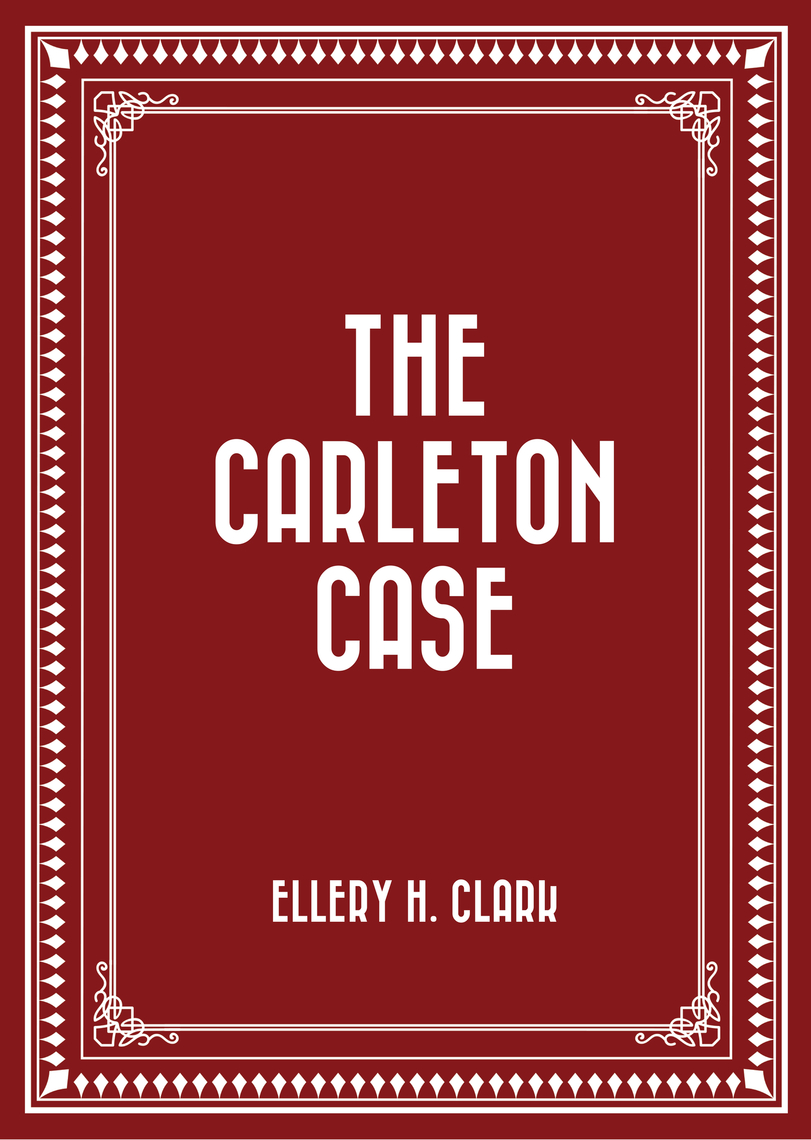 The Carleton Case by Ellery H. Clark (Ebook) - Read free for 30 days