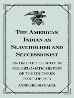 The American Indian as Slaveholder and Seccessionist: An Omitted Chapter in the Diplomatic History of the Southern Confederacy