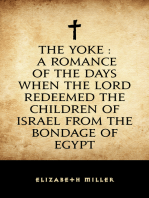 The Yoke : A Romance of the Days when the Lord Redeemed the Children of Israel from the Bondage of Egypt