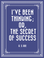 I've Been Thinking; or, the Secret of Success