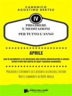 PREGHIERE E MEDITAZIONI PER TUTTO L’ANNO - Con Orazioni e Strumenti di Catechesi a cura dell’autore: Note e commenti di Beppe Amico - Volume quarto: aprile - Con le preghiere e le devozioni alla Divina Misericordia e alcuni brani tratti dal Diario di Suor Faustina Kowalska