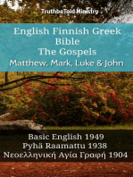 English Finnish Greek Bible - The Gospels - Matthew, Mark, Luke & John: Basic English 1949 - Pyhä Raamattu 1938 - Νεοελληνική Αγία Γραφή 1904