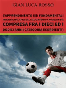 L’apprendimento dei fondamentali individuali del gioco del calcio riferito a ragazzi in età compresa fra i dieci ed i dodici anni (Categoria Esordienti)