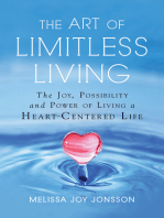 The Art of Limitless Living: The Joy, Possibility and Power of Living a Heart-Centered Life