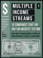 Multiple Income Streams (1) - 10 Companies That Pay You For Website Testing: Start Developing Multiple Revenue Streams Today [ Multiple Income Streams Series - Vol 1 ]