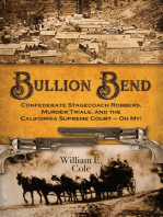 Bullion Bend Confederate Stagecoach Robbers, Murder Trials, and the California Supreme Court