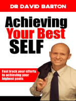 Achieving Your Best Self: Fast Track Your Efforts to Achieving Your Highest Goals
