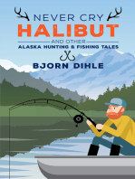 Never Cry Halibut: and Other Alaska Hunting and Fishing Tales