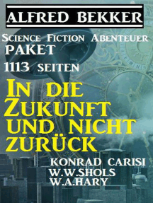 1113 Seiten Science Fiction Abenteuer Paket: In die Zukunft und nicht zurück