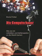 Die Computerbauer: Wie sie mit Lötkolben und Zahlenspielen an die Macht kamen