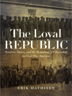 The Loyal Republic: Traitors, Slaves, and the Remaking of Citizenship in Civil War America
