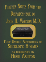 Further Notes from the Dispatch-Box of John H. Watson MD: Four Untold Adventures of Sherlock Holmes
