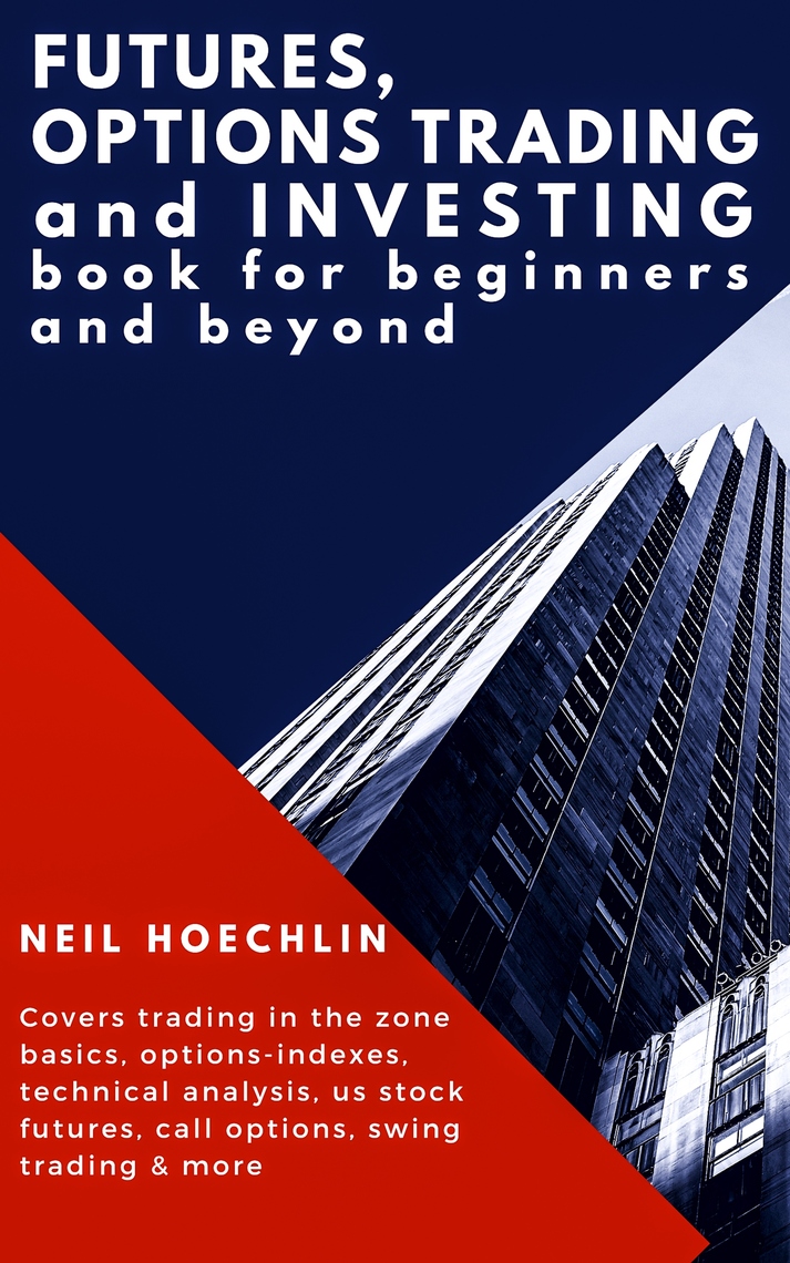 Futures, Options Trading and Investing Book for Beginners and Beyond by ...