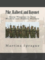 Pike, Halberd, and Bayonet: Sharp Weapons in Near Modern and Modern Warfare: Knives, Swords, and Bayonets: A World History of Edged Weapon Warfare, #10