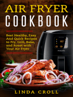 Air Fryer Cookbook: Best Healthy, Easy And Quick Recipes to Fry, Grill, Bake, and Roast with Your Air Fryer