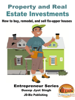 Property and Real Estate Investments: How To Buy, Remodel, and Sell Fix-upper Houses