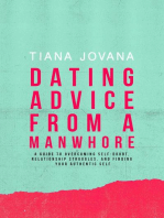 Dating Advice from a ManWhore: A Guide to Overcoming Self-Doubt, Relationship Struggles, and Finding Your Authentic Self