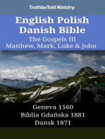 English Polish Danish Bible - The Gospels III - Matthew, Mark, Luke & John: Geneva 1560 - Biblia Gdańska 1881 - Dansk 1871