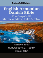 English Armenian Danish Bible - The Gospels III - Matthew, Mark, Luke & John: Geneva 1560 - Աստվածաշունչ 1910 - Dansk 1871